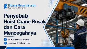 Penyebab Hoist Crane Rusak dan Cara Mencegahnya