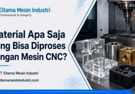 Material Apa Saja yang Bisa Diproses dengan Mesin CNC?