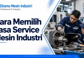 cara memilih jasa service mesin industri