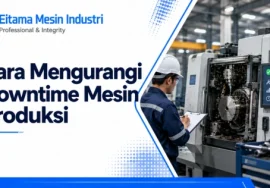 cara mengurangi downtime mesin produksi
