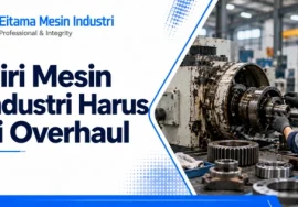 ciri mesin industri harus di overhaul
