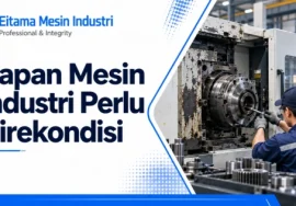 kapan mesin industri perlu direkondisi