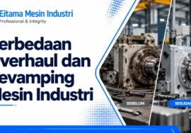 perbedaan overhaul dan revamping mesin industri
